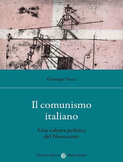 Immagine di Il comunismo italiano. Una cultura politica del Novecento
