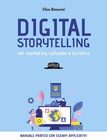 Immagine di Digital storytelling nel marketing culturale e turistico. Manuale pratico con esempi applicativi