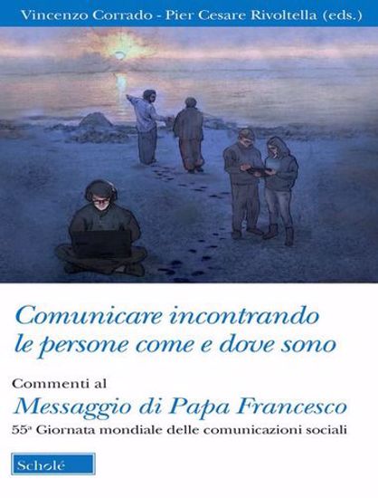 Immagine di Comunicare incontrando le persone come e dove sono. Commenti al Messaggio di papa Francesco per la 55ª Giornata mondiale delle comunicazioni sociali