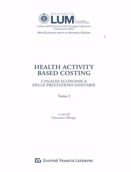Immagine di Health activity Based Costing. L'analisi economica delle prestazioni sanitarie
