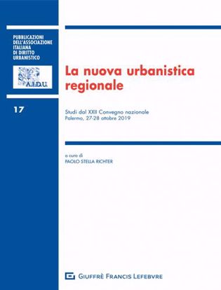 Immagine di La nuova urbanistica regionale. Studi del 22° Convegno nazionale (Palermo, 27-28 ottobre 2019)