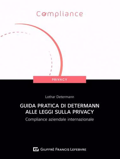Immagine di Guida pratica di Determann alle leggi sulla privacy. Compliance aziendale internazionale