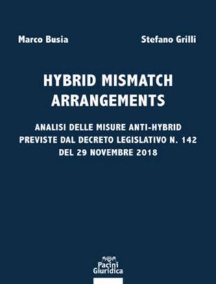 Immagine di Hybrid mismatch arrangements. Analisi delle misure anti-hybrid previste dal Decreto Legislativo n. 142 del 29 novembre 2018
