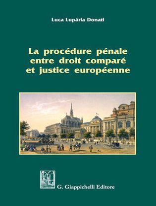 Immagine di La procédure pénale entre droit comparé et justice européenne
