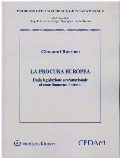 Immagine di La procura europea. Dalla legislazione sovranazionale al coordinamento interno