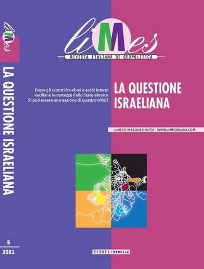 Immagine di Limes. Rivista italiana di geopolitica (2021). Vol. 5: La questione israeliana