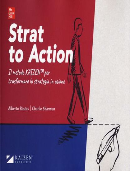 Immagine di Strat to action. Il Metodo Kaizen per trasformare la strategia in azione. Con Contenuto digitale per download e accesso on line
