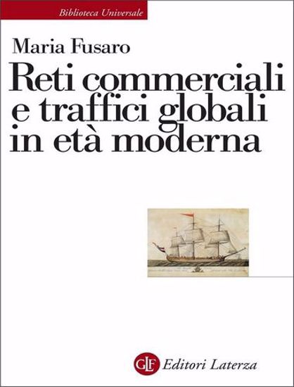 Immagine di Reti commerciali e traffici globali in età moderna