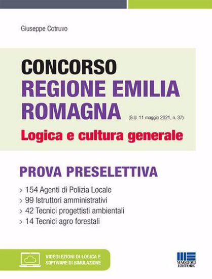 Immagine di Concorso Regione Emilia Romagna. Logica e cultura generale. Con espansione online. Con software di simulazione
