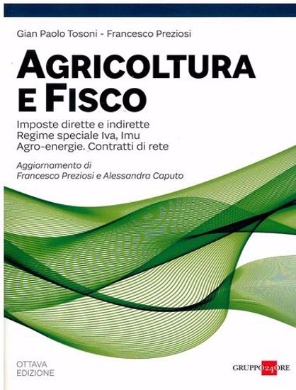 Immagine di Agricoltura e fisco 2021
Una guida a Imposte dirette e indirette Regime speciale Iva, Imu. Agro-energie. Contratti di rete.