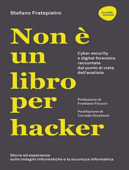 Immagine di Non è un libro per hacker. Cyber security e digital forensics raccontate dal punto di vista dell'analista