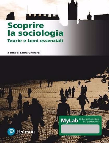 Immagine di Scoprire la sociologia. Teorie e temi essenziali. Ediz. MyLab. Con Contenuto digitale per download e accesso on line