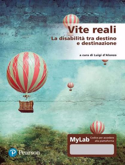 Immagine di Vite reali. La disabilità tra destino e destinazione. Ediz. MyLab. Con Contenuto digitale per accesso on line