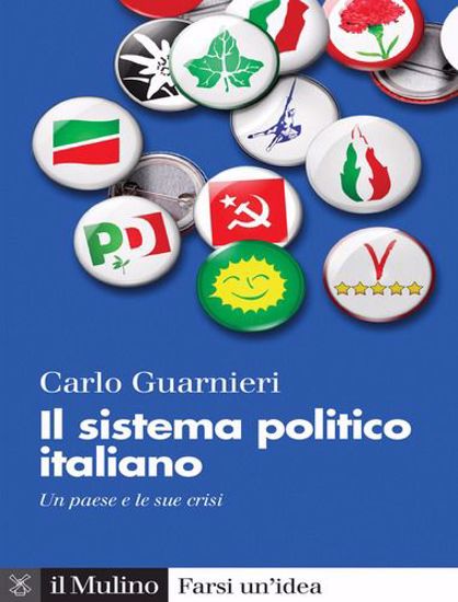 Immagine di Il sistema politico italiano. Un paese e le sue crisi. Nuova ediz.