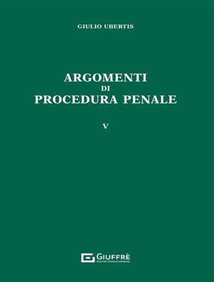 Immagine di Argomenti di procedura penale. Vol. 5
