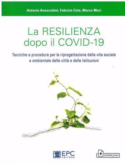 Immagine di La resilienza dopo il COVID-19. Tecniche e procedure per la riprogettazione della vita sociale e ambientale delle città e delle istituzioni