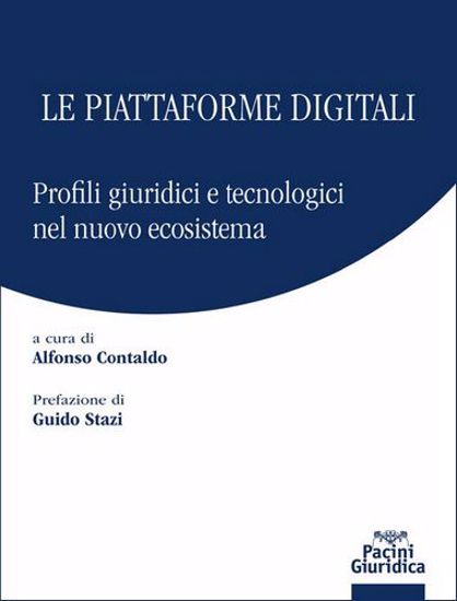 Immagine di Le piattaforme digitali. Profili giuridici e tecnologici del nuovo ecosistema