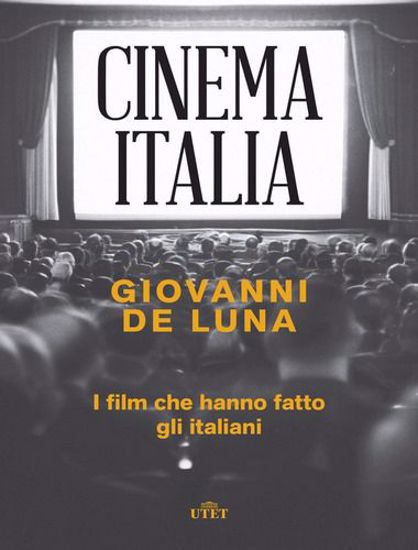 Immagine di Cinema Italia. I film che hanno fatto gli italiani