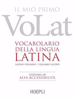 Immagine di Il mio primo VoLat. Vocabolario della lingua latina. Latino-italiano, italiano-latino. Ediz. ad alta accessibilità