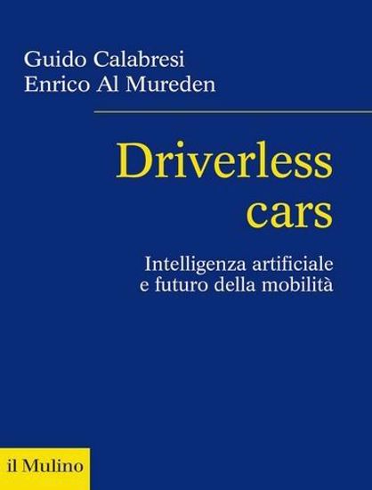 Immagine di Driverless cars. Intelligenza artificiale e futuro della mobilità