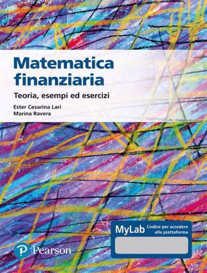 Immagine di Matematica finanziaria Teoria, esempi ed esercizi. Ediz. Mylab