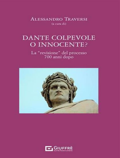 Immagine di Dante colpevole o innocente? La «revisione» del processo 700 anni dopo