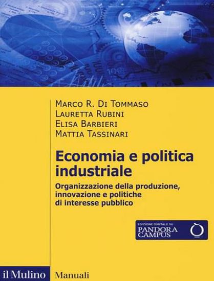 Immagine di Economia e politica industriale. Organizzazione della produzione, innovazione e politiche di interesse pubblico