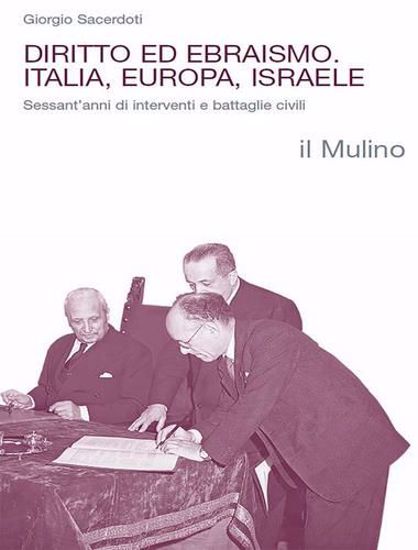 Immagine di Diritto ed ebraismo. Italia, Europa, Israele. Sessant'anni di interventi e battaglie civili