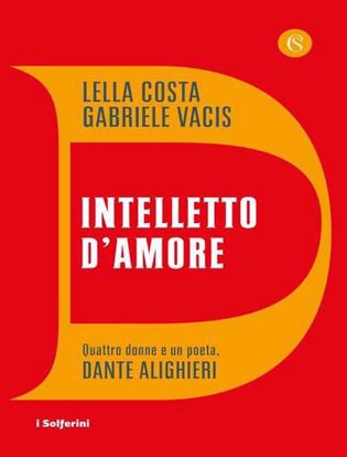 Immagine di ALTA REPERIBILITA'
Intelletto d'amore. Quattro donne e un poeta, Dante Alighieri