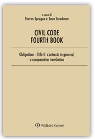 Immagine di Civili Code Fourth Book. Obbligations - Title II: Contracts in general, a comparative traslation