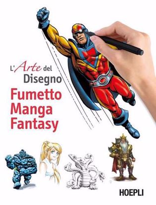 Immagine di L' arte del disegno. Fumetto, manga, fantasy