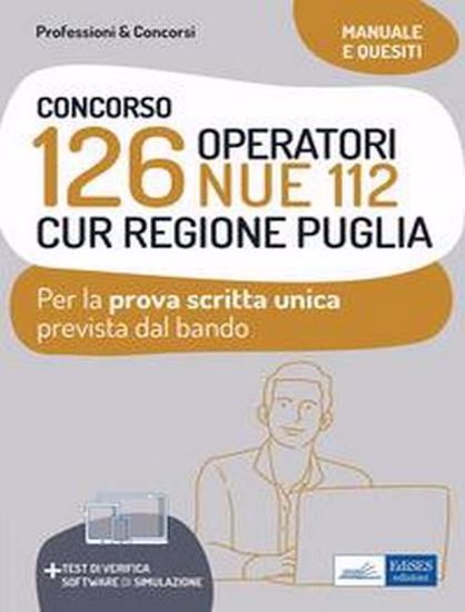 Immagine di Concorso 126 Operatori NUE 112 per la CUR Regione Puglia. Manuale e quesiti per la prova scritta unica. Con software di simulazione
