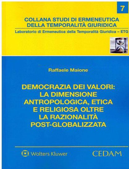 Immagine di Democrazia dei valori: la dimensione antropologica, etica e religiosa oltre la razionalità post-globalizzata