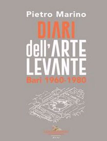 Immagine di Diari dell'Arte Levante. Bari 1960-1980