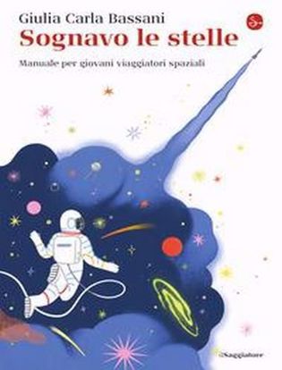 Immagine di Sognavo le stelle. Manuale per giovani viaggiatori spaziali