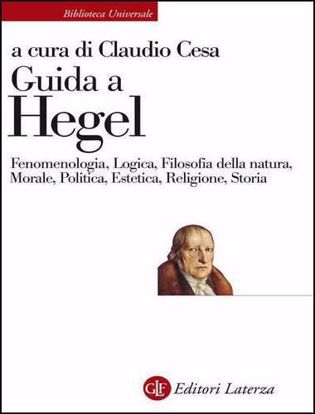 Immagine di Guida a Hegel. Fenomenologia, Logica, Filosofia della natura, Morale, Politica, Estetica, Religione, Storia