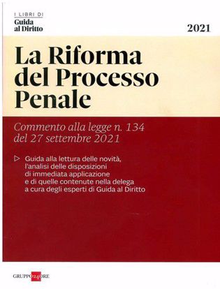 Immagine di La riforma del processo penale. Commento alla legge n. 134 del 27 settembre 2021