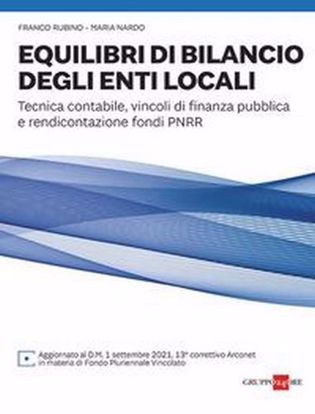 Immagine di Equilibri di bilancio degli enti locali. Tecnica contabile, vincoli di finanza pubblica e rendicontazione fondi PNRR