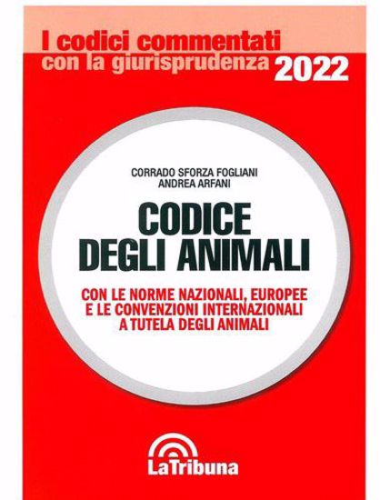 Immagine di CODICE DEGLI ANIMALI 2022
Con le norme nazionali, europee e le convenzioni internazionali a tutela degli animali