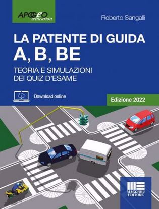 Immagine di La patente di guida A, B, BE. Teoria e simulazioni dei quiz d'esame. Edizione 2022. Con software di simulazione