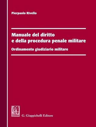 Immagine di Manuale del diritto e della procedura penale militare
Ordinamento giudiziario militare