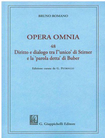 Immagine di Opera omnia. Vol. 48: Diritto e dialogo tra l'«unico» di Stirner e la «parola detta» di Buber.