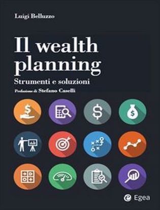Immagine di Il wealth planning. Strumenti e soluzioni