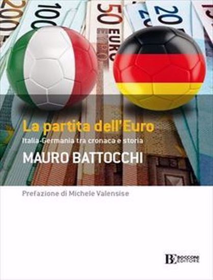 Immagine di La partita dell'euro: Italia-Germania tra cronaca e storia