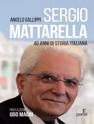 Immagine di Sergio Mattarella. 40 anni di storia italiana