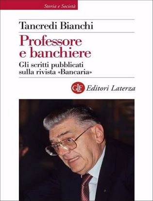 Immagine di Professore e banchiere. Gli scritti pubblicati sulla rivista «Bancaria»