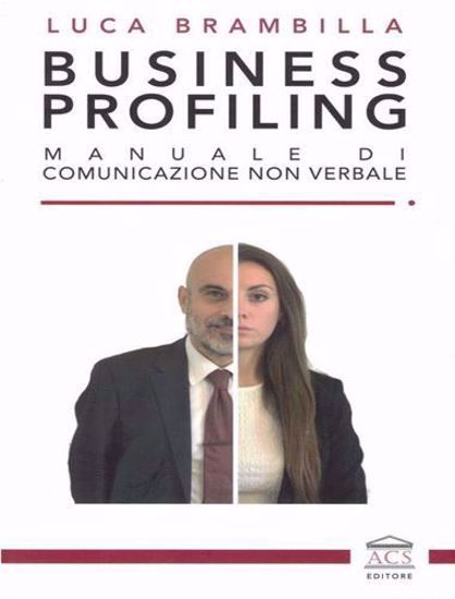 Immagine di BUSINESS PROFILING Manuale di Comunicazione Non Verbale