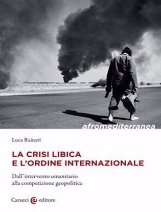 Immagine di La crisi libica e l'ordine internazionale