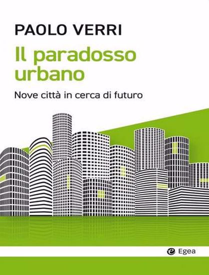 Immagine di Il paradosso urbano. Nove città in cerca di futuro
