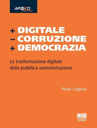 Immagine di + Digitale - Corruzione + Democrazia. La trasformazione digitale della pubblica amministrazione